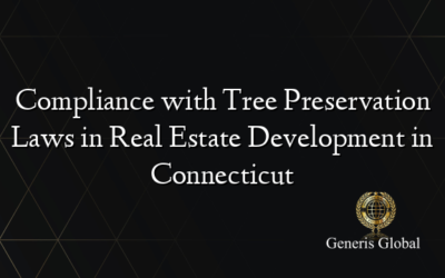 Compliance with Tree Preservation Laws in Real Estate Development in Connecticut