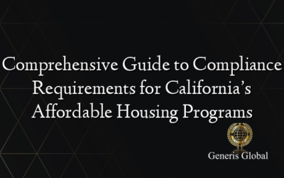 Comprehensive Guide to Compliance Requirements for California’s Affordable Housing Programs