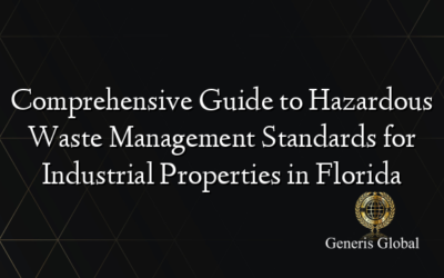 Comprehensive Guide to Hazardous Waste Management Standards for Industrial Properties in Florida