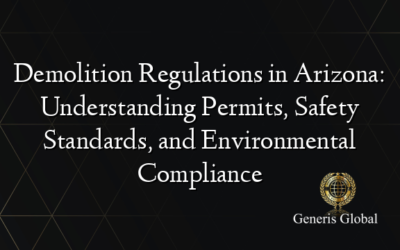 Demolition Regulations in Arizona: Understanding Permits, Safety Standards, and Environmental Compliance