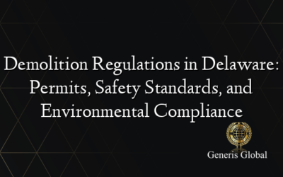 Demolition Regulations in Delaware: Permits, Safety Standards, and Environmental Compliance