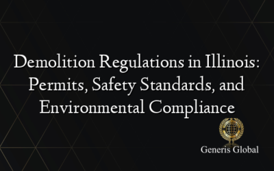 Demolition Regulations in Illinois: Permits, Safety Standards, and Environmental Compliance