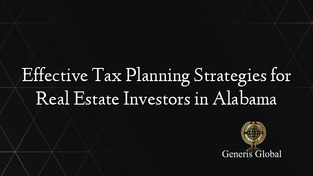 Effective Tax Planning Strategies for Real Estate Investors in Alabama