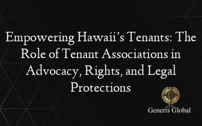 Empowering Hawaii’s Tenants: The Role of Tenant Associations in Advocacy, Rights, and Legal Protections