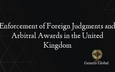 Enforcement of Foreign Judgments and Arbitral Awards in the United Kingdom