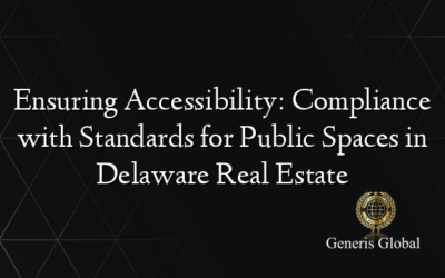 Ensuring Accessibility: Compliance with Standards for Public Spaces in Delaware Real Estate