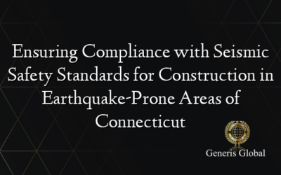 Ensuring Compliance with Seismic Safety Standards for Construction in Earthquake-Prone Areas of Connecticut
