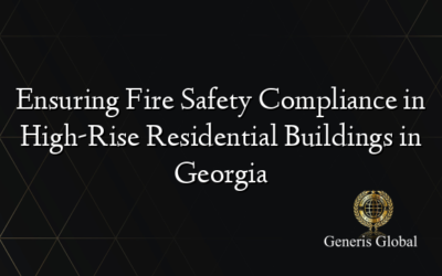 Ensuring Fire Safety Compliance in High-Rise Residential Buildings in Georgia