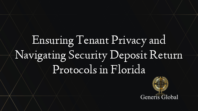 Ensuring Tenant Privacy And Navigating Security Deposit Return