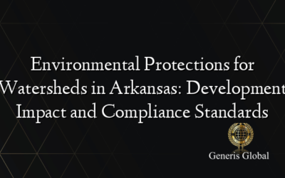 Environmental Protections for Watersheds in Arkansas: Development Impact and Compliance Standards