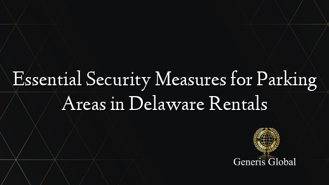 Image result for Essential Security Measures for Parking Areas in Delaware Rentals