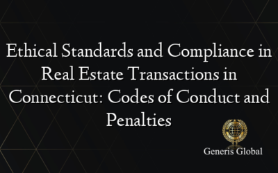 Ethical Standards and Compliance in Real Estate Transactions in Connecticut: Codes of Conduct and Penalties