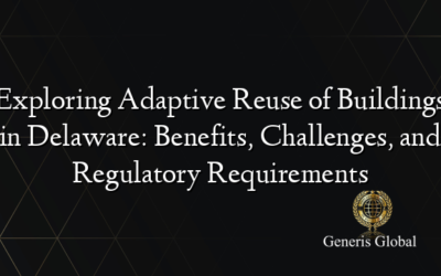 Exploring Adaptive Reuse of Buildings in Delaware: Benefits, Challenges, and Regulatory Requirements
