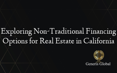 Exploring Non-Traditional Financing Options for Real Estate in California