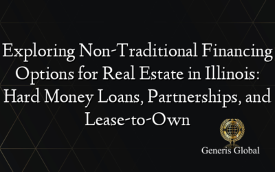 Exploring Non-Traditional Financing Options for Real Estate in Illinois: Hard Money Loans, Partnerships, and Lease-to-Own