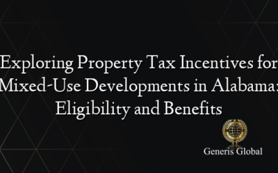 Exploring Property Tax Incentives for Mixed-Use Developments in Alabama: Eligibility and Benefits