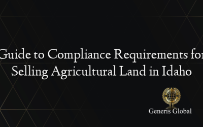 Guide to Compliance Requirements for Selling Agricultural Land in Idaho