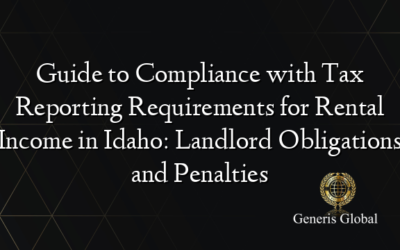 Guide to Compliance with Tax Reporting Requirements for Rental Income in Idaho: Landlord Obligations and Penalties