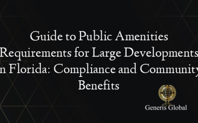 Guide to Public Amenities Requirements for Large Developments in Florida: Compliance and Community Benefits