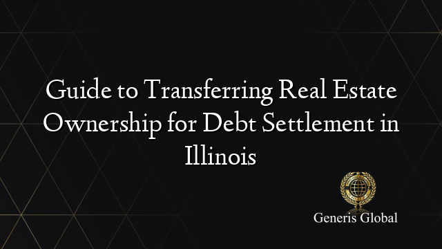 Guide to Transferring Real Estate Ownership for Debt Settlement in Illinois