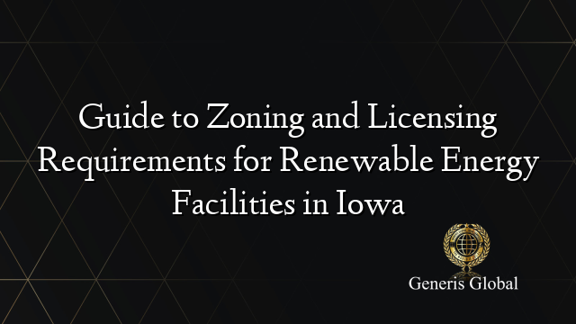 Guide to Zoning and Licensing Requirements for Renewable Energy Facilities in Iowa