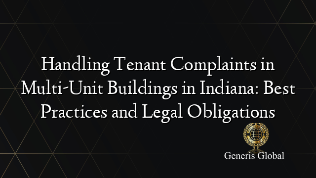 Handling Tenant Complaints in Multi-Unit Buildings in Indiana: Best Practices and Legal Obligations