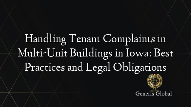 Handling Tenant Complaints in Multi-Unit Buildings in Iowa: Best Practices and Legal Obligations