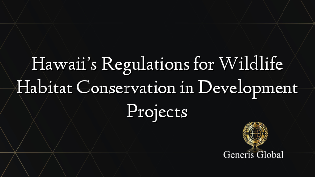 Hawaii’s Regulations for Wildlife Habitat Conservation in Development ...