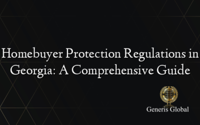 Homebuyer Protection Regulations in Georgia: A Comprehensive Guide