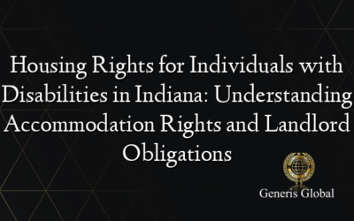 Housing Rights for Individuals with Disabilities in Indiana: Understanding Accommodation Rights and Landlord Obligations