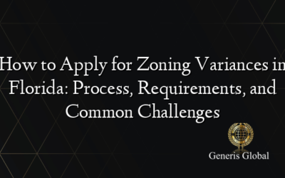 How to Apply for Zoning Variances in Florida: Process, Requirements, and Common Challenges