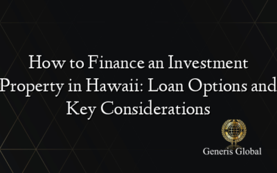 How to Finance an Investment Property in Hawaii: Loan Options and Key Considerations