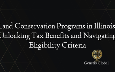 Land Conservation Programs in Illinois: Unlocking Tax Benefits and Navigating Eligibility Criteria