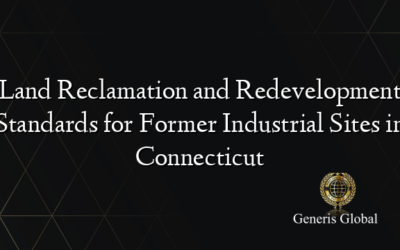 Land Reclamation and Redevelopment Standards for Former Industrial Sites in Connecticut