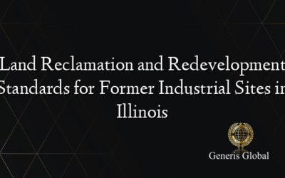 Land Reclamation and Redevelopment Standards for Former Industrial Sites in Illinois
