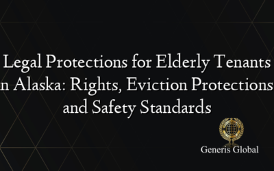 Legal Protections for Elderly Tenants in Alaska: Rights, Eviction Protections, and Safety Standards