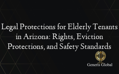 Legal Protections for Elderly Tenants in Arizona: Rights, Eviction Protections, and Safety Standards