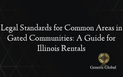 Legal Standards for Common Areas in Gated Communities: A Guide for Illinois Rentals