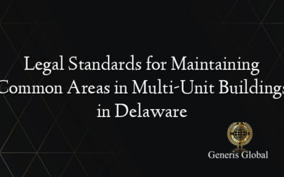 Legal Standards for Maintaining Common Areas in Multi-Unit Buildings in Delaware