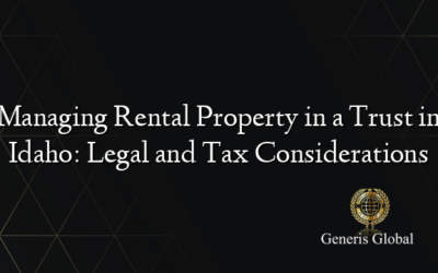 Managing Rental Property in a Trust in Idaho: Legal and Tax Considerations