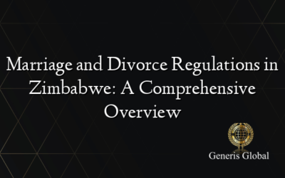 Marriage and Divorce Regulations in Zimbabwe: A Comprehensive Overview