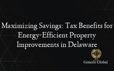 Maximizing Savings: Tax Benefits for Energy-Efficient Property Improvements in Delaware