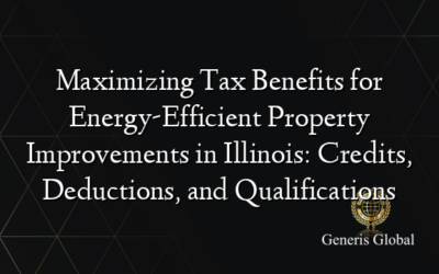 Maximizing Tax Benefits for Energy-Efficient Property Improvements in Illinois: Credits, Deductions, and Qualifications