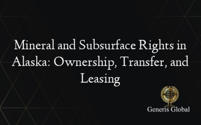 Mineral and Subsurface Rights in Alaska: Ownership, Transfer, and Leasing