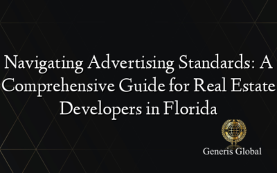 Navigating Advertising Standards: A Comprehensive Guide for Real Estate Developers in Florida