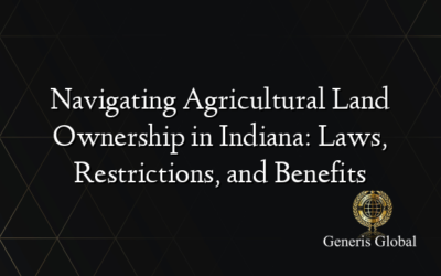 Navigating Agricultural Land Ownership in Indiana: Laws, Restrictions, and Benefits