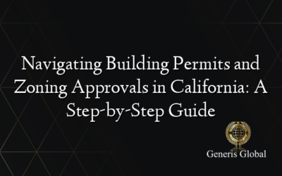 Navigating Building Permits and Zoning Approvals in California: A Step-by-Step Guide