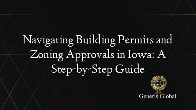 Navigating Building Permits and Zoning Approvals in Iowa: A Step-by ...