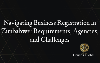 Navigating Business Registration in Zimbabwe: Requirements, Agencies, and Challenges