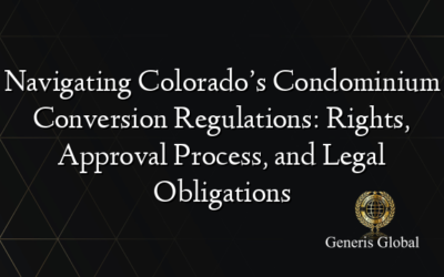 Navigating Colorado’s Condominium Conversion Regulations: Rights, Approval Process, and Legal Obligations